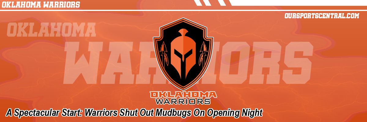 A Spectacular Start: Warriors Shut Out Mudbugs On Opening Night