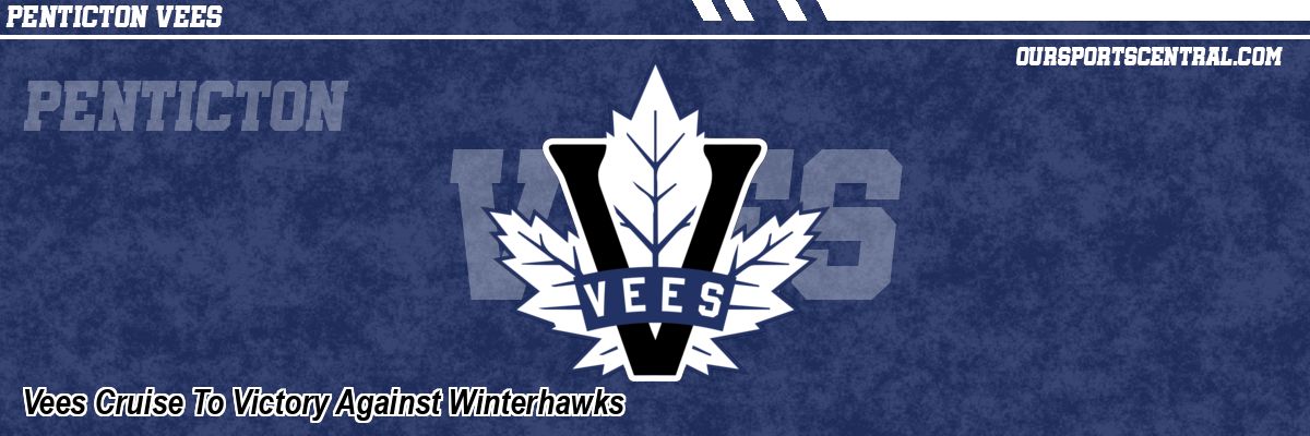 Vees Cruise To Victory Against Winterhawks