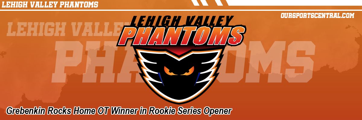 Grebenkin Rocks Home OT Winner in Rookie Series Opener