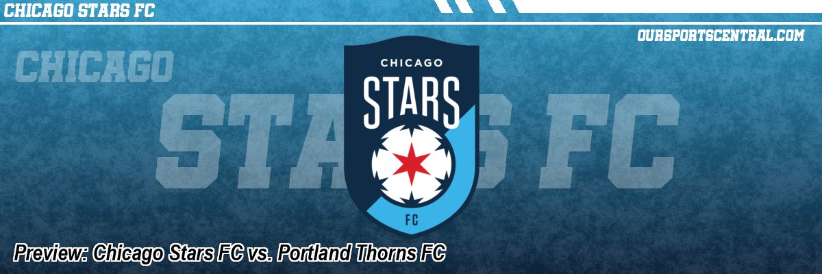 Preview: Chicago Stars FC vs. Portland Thorns FC