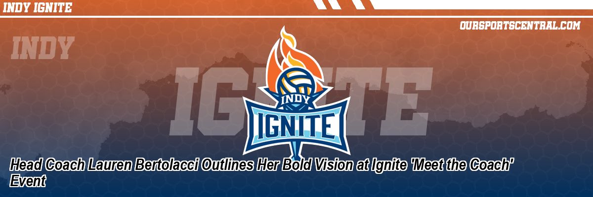 Head Coach Lauren Bertolacci Outlines Her Bold Vision at Ignite 'Meet the Coach' Event