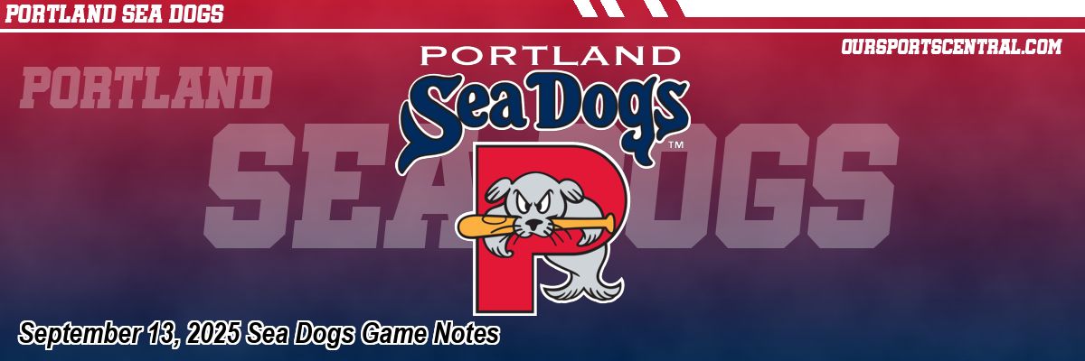September 13, 2025 Sea Dogs Game Notes