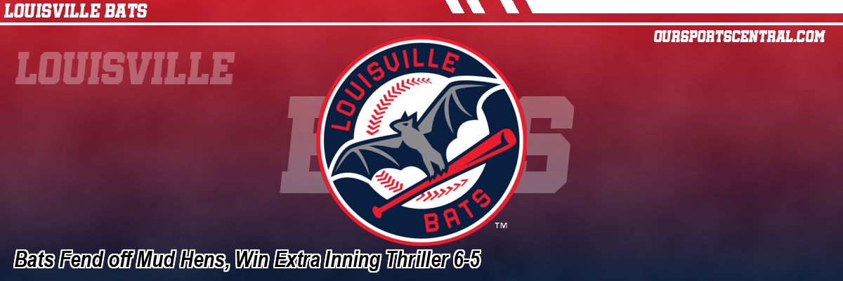 Bats Fend off Mud Hens, Win Extra Inning Thriller 6-5