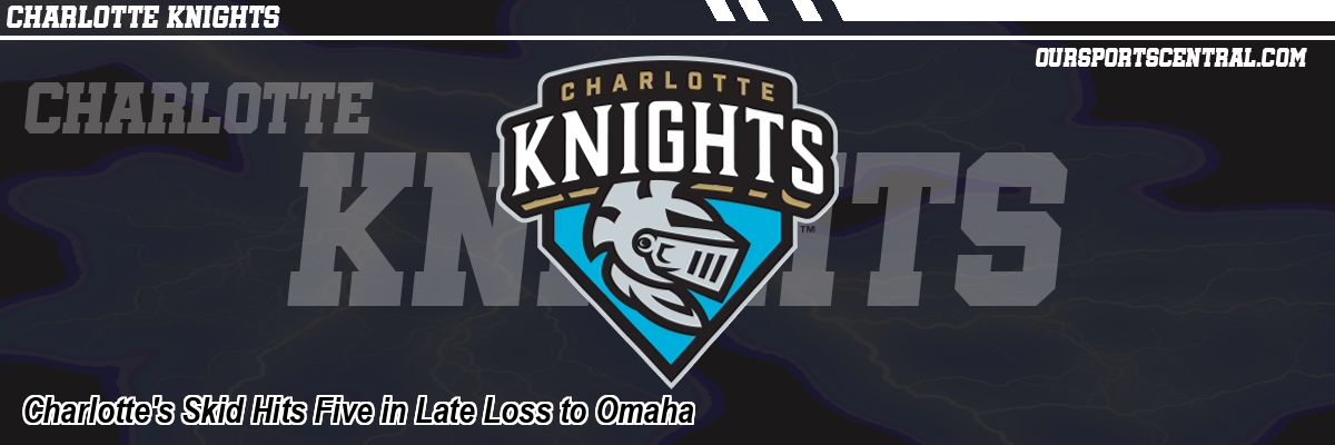 Charlotte's Skid Hits Five in Late Loss to Omaha