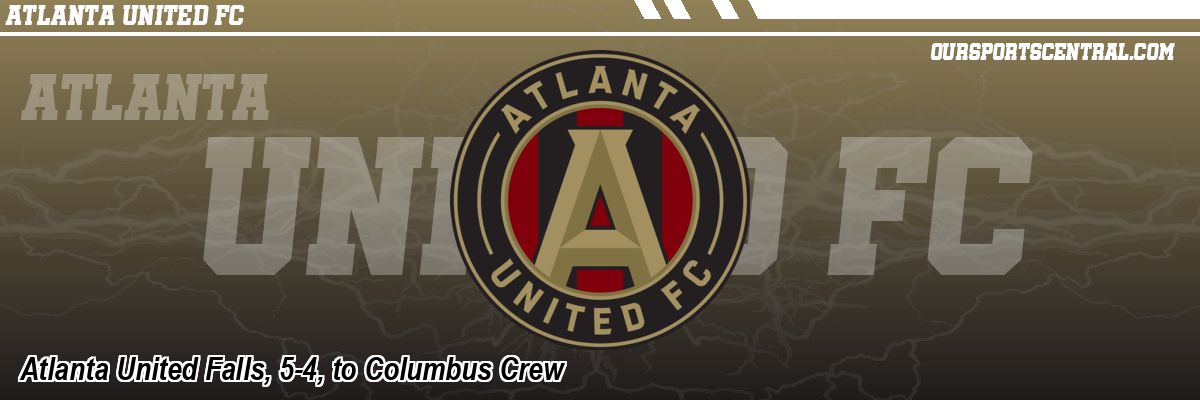 Atlanta United Falls, 5-4, to Columbus Crew