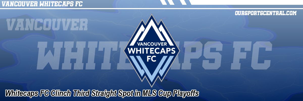 Whitecaps FC Clinch Third Straight Spot in MLS Cup Playoffs