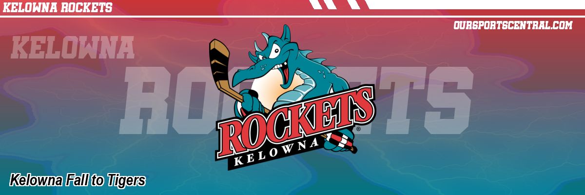 Kelowna Fall to Tigers
