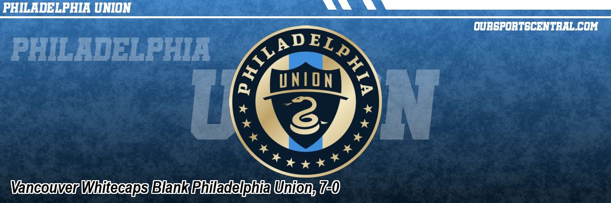 Vancouver Whitecaps Blank Philadelphia Union, 7-0