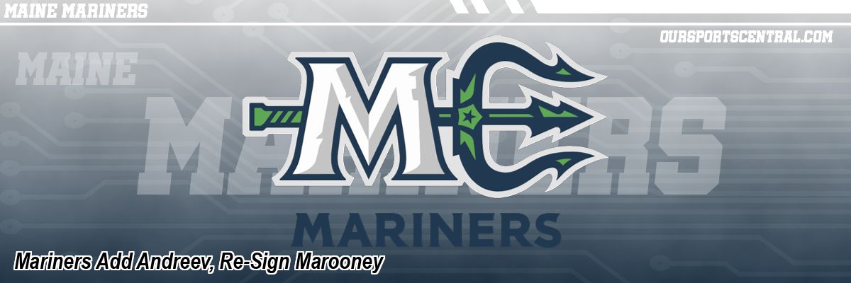Mariners Add Andreev, Re-Sign Marooney