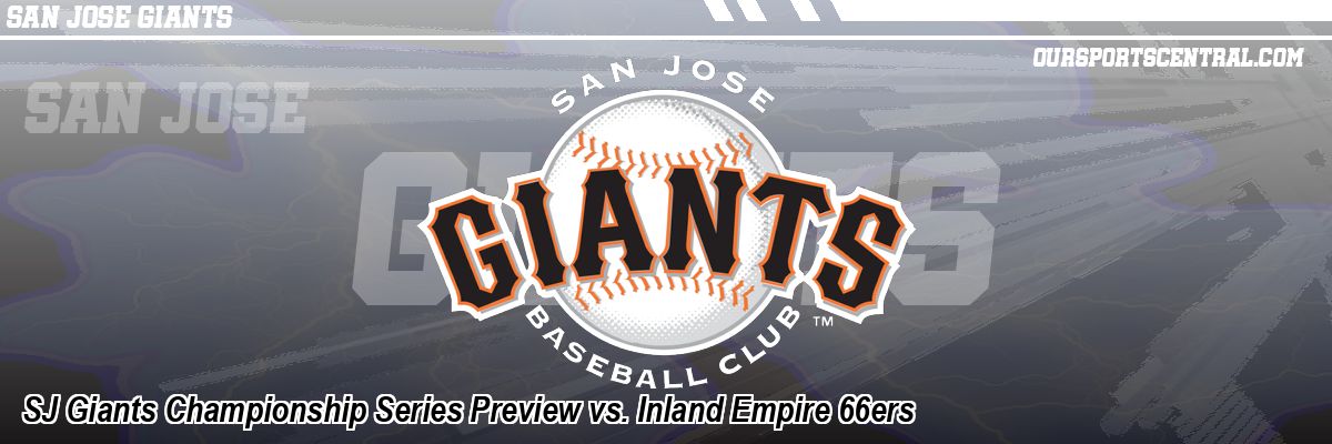 SJ Giants Championship Series Preview vs. Inland Empire 66ers