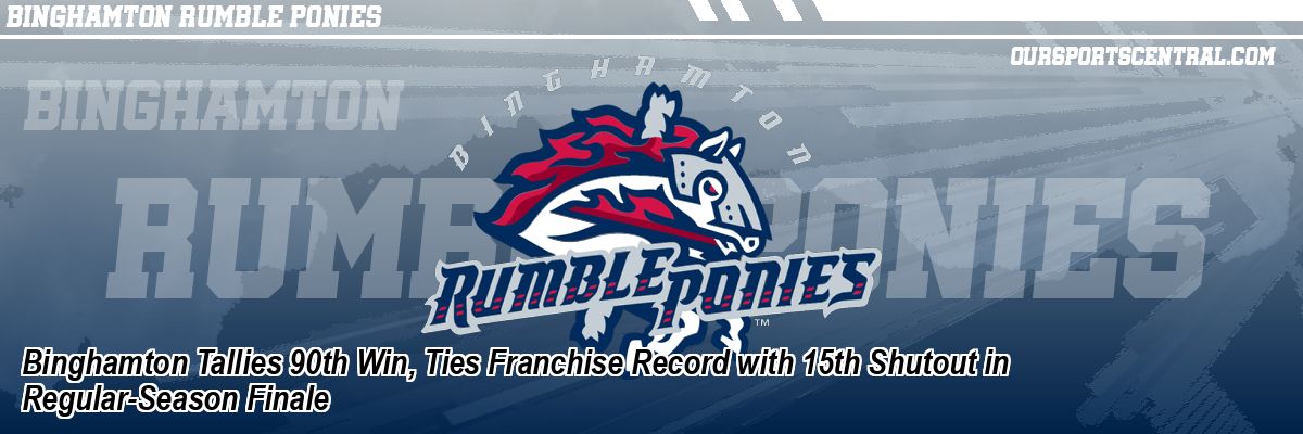 Binghamton Tallies 90th Win, Ties Franchise Record with 15th Shutout in Regular-Season Finale