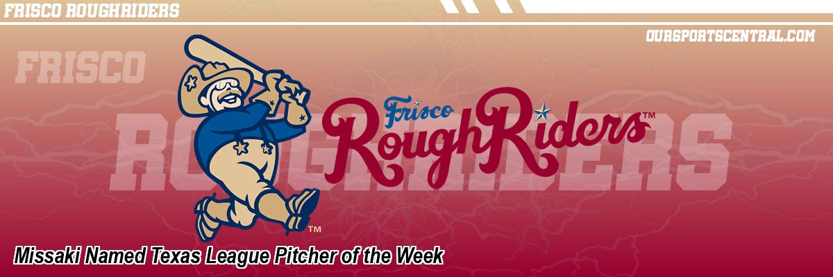 Missaki Named Texas League Pitcher of the Week
