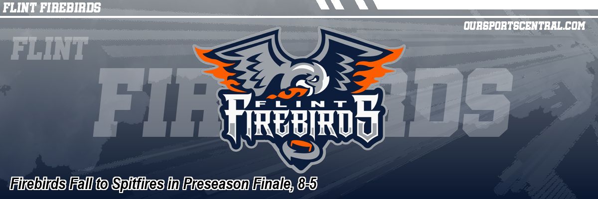 Firebirds Fall to Spitfires in Preseason Finale, 8-5