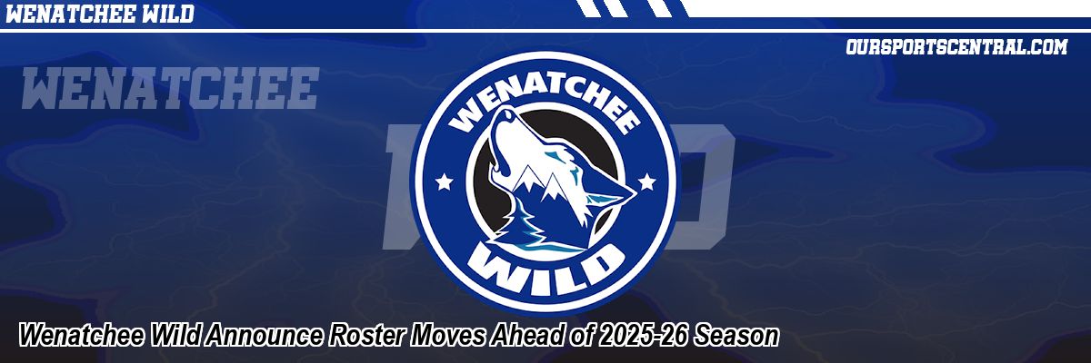 Wenatchee Wild Announce Roster Moves Ahead of 2025-26 Season