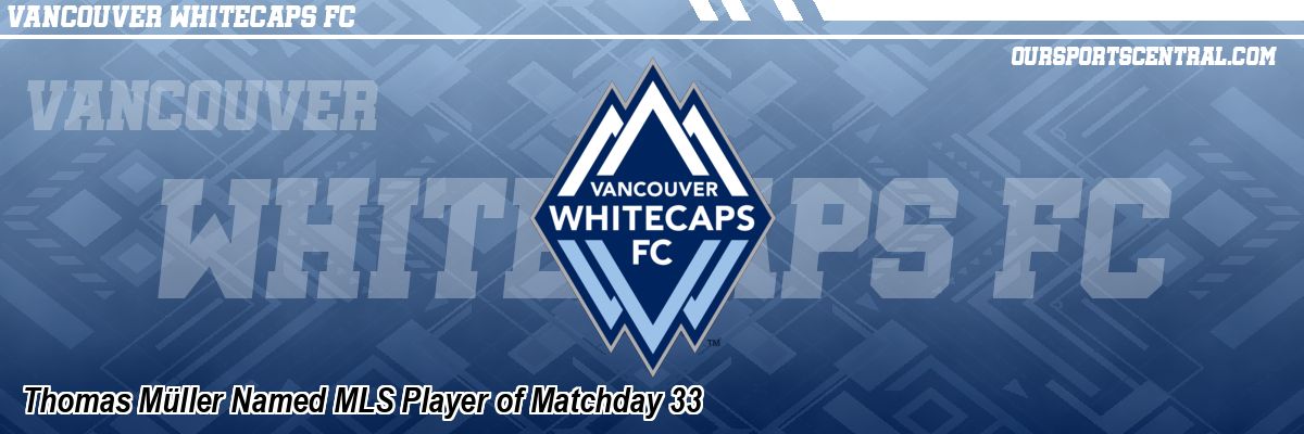 Thomas Müller Named MLS Player of Matchday 33