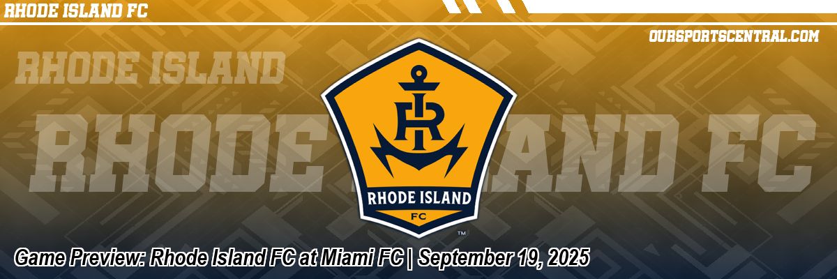 Game Preview: Rhode Island FC at Miami FC | September 19, 2025