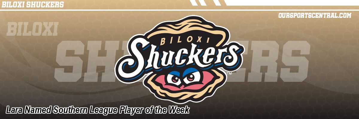 Lara Named Southern League Player of the Week