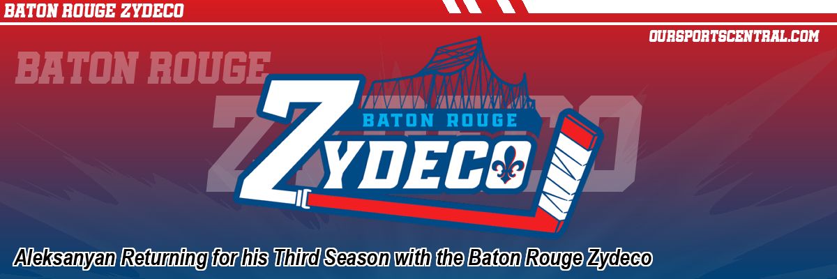 Aleksanyan Returning for his Third Season with the Baton Rouge Zydeco