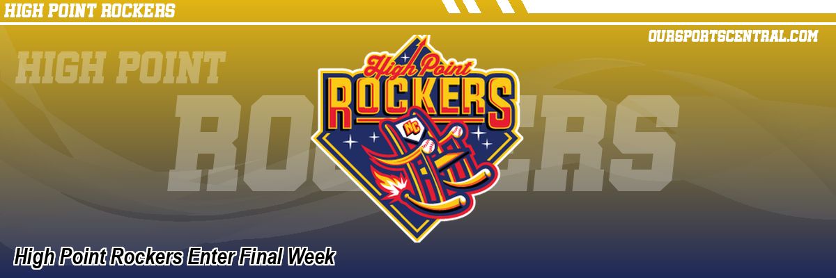 High Point Rockers Enter Final Week