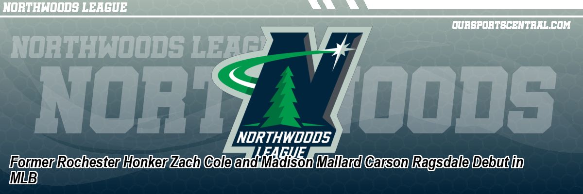 Former Rochester Honker Zach Cole and Madison Mallard Carson Ragsdale Debut in MLB