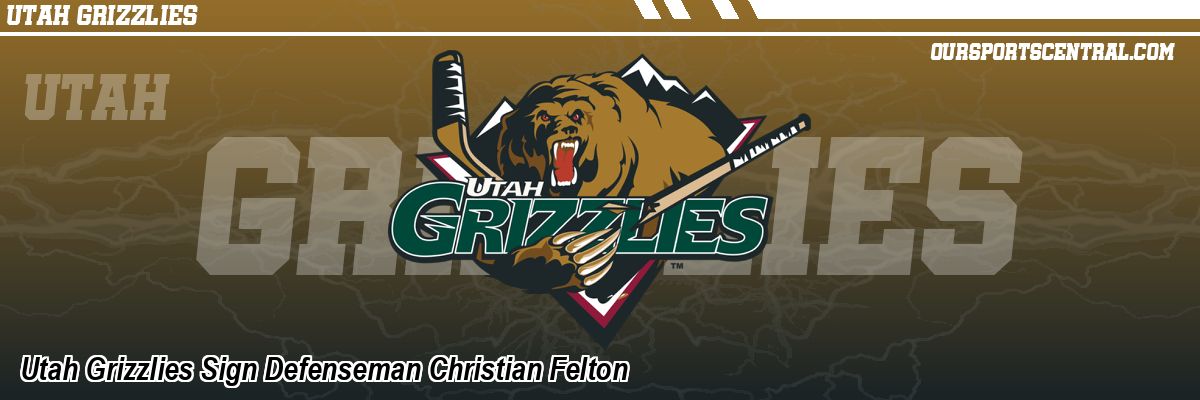 Utah Grizzlies Sign Defenseman Christian Felton