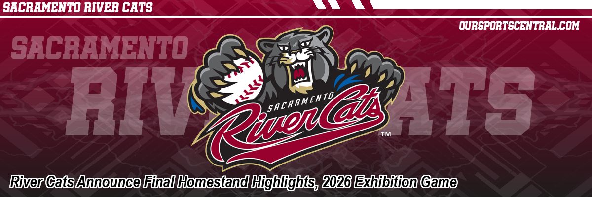 River Cats Announce Final Homestand Highlights, 2026 Exhibition Game