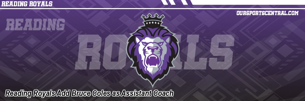 Reading Royals Add Bruce Coles as Assistant Coach