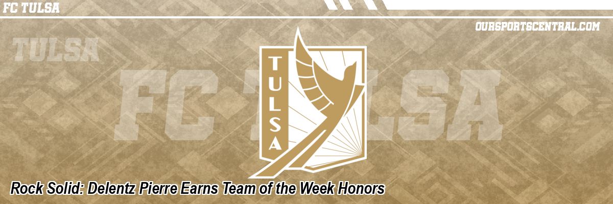 Rock Solid: Delentz Pierre Earns Team of the Week Honors