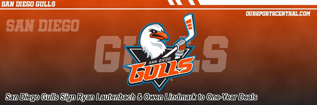 San Diego Gulls Sign Ryan Lautenbach & Owen Lindmark to One-Year Deals
