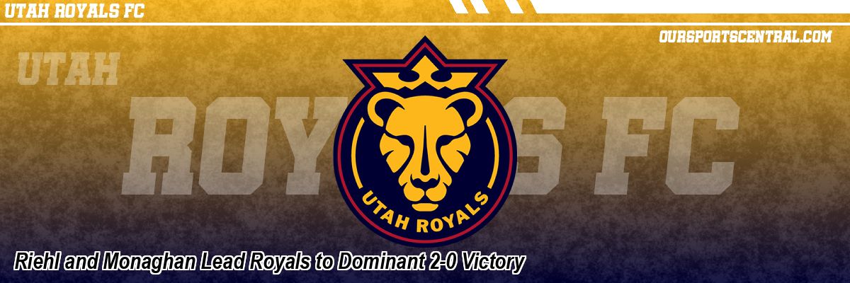 Riehl and Monaghan Lead Royals to Dominant 2-0 Victory