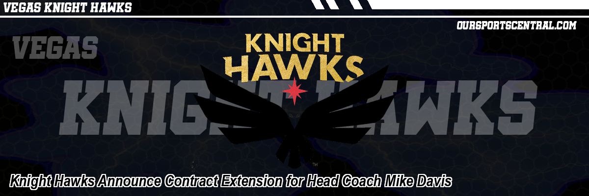 Knight Hawks Announce Contract Extension for Head Coach Mike Davis