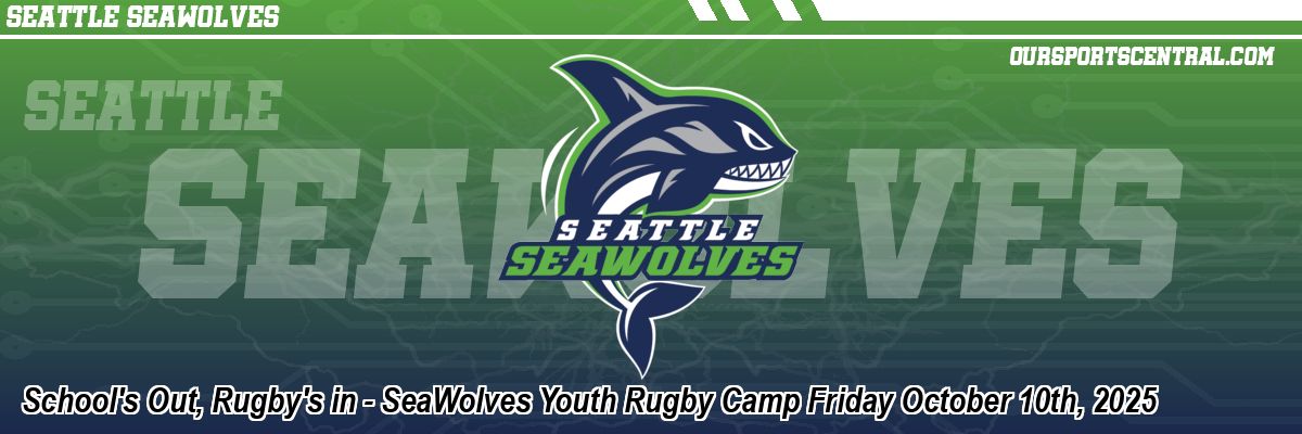 School's Out, Rugby's in - SeaWolves Youth Rugby Camp Friday October 10th, 2025