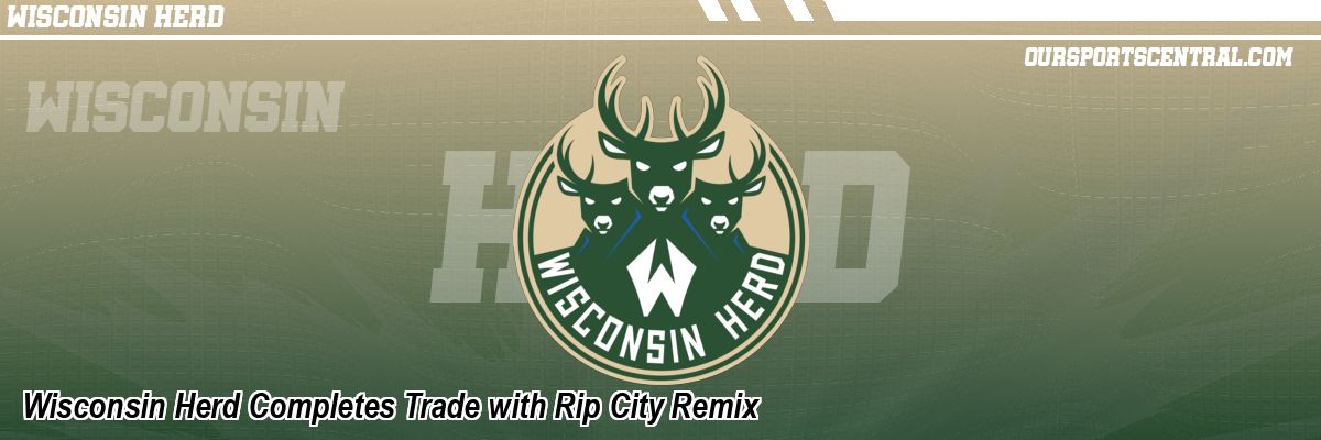 Wisconsin Herd Completes Trade with Rip City Remix