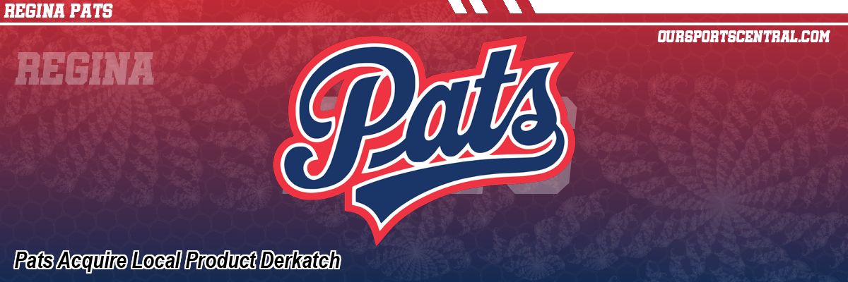 Pats Acquire Local Product Derkatch