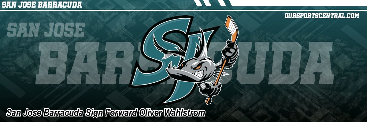 San Jose Barracuda Sign Forward Oliver Wahlstrom