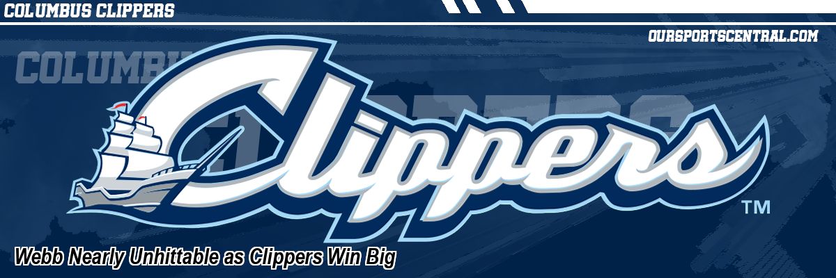 Webb Nearly Unhittable as Clippers Win Big