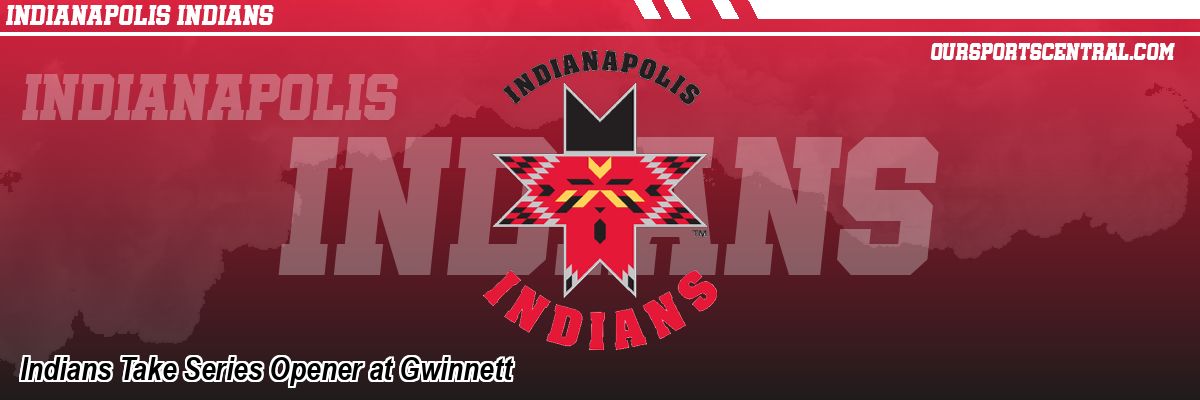 Indians Take Series Opener at Gwinnett