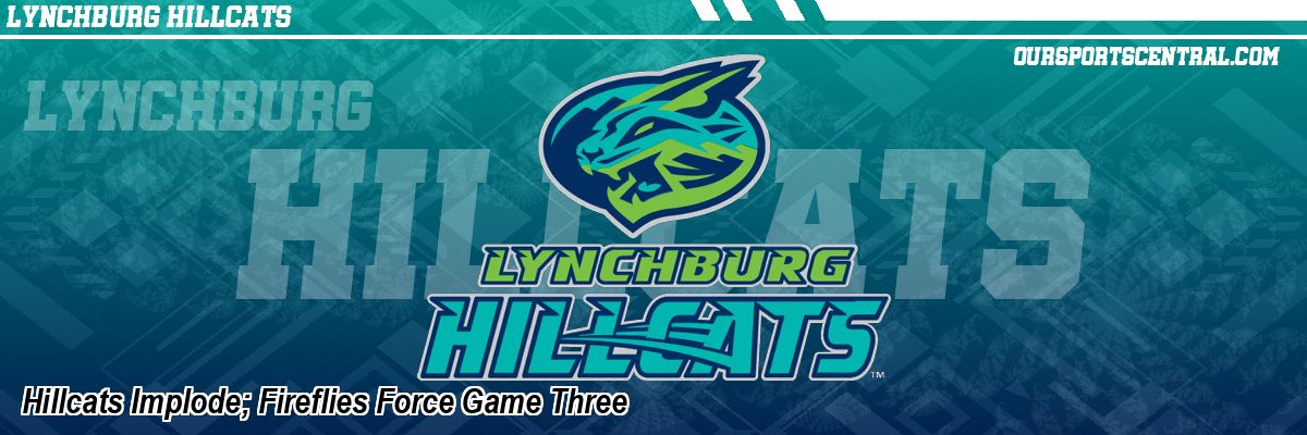 Hillcats Implode; Fireflies Force Game Three