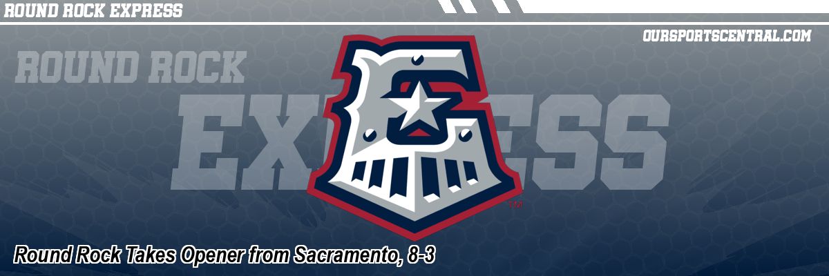 Round Rock Takes Opener from Sacramento, 8-3
