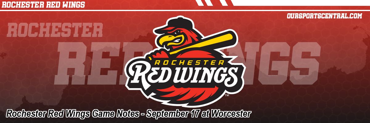 Rochester Red Wings Game Notes - September 17 at Worcester