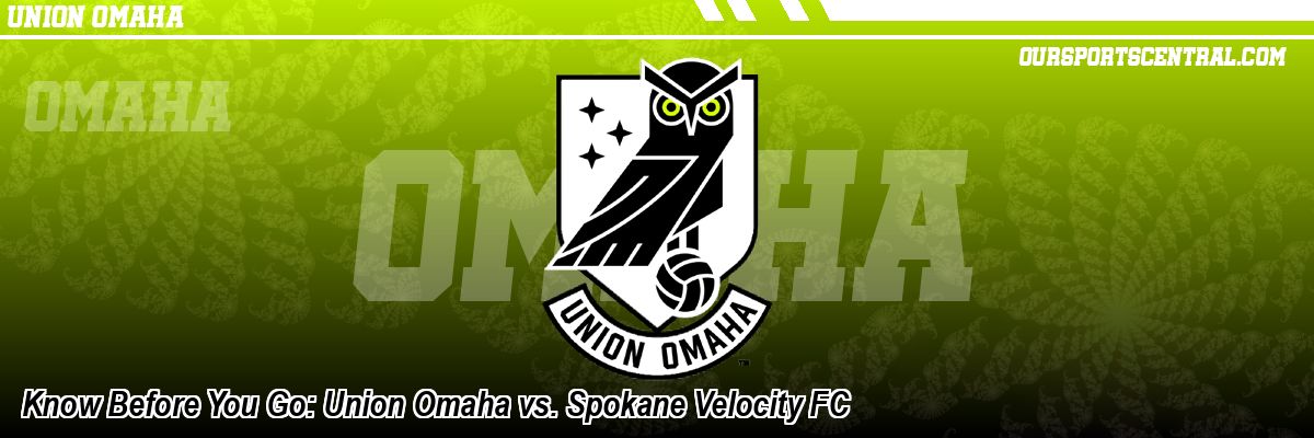 Know Before You Go: Union Omaha vs. Spokane Velocity FC
