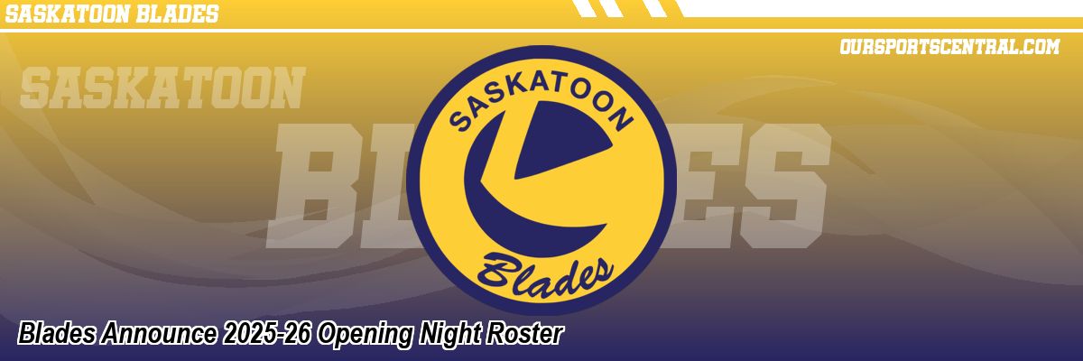 Blades Announce 2025-26 Opening Night Roster