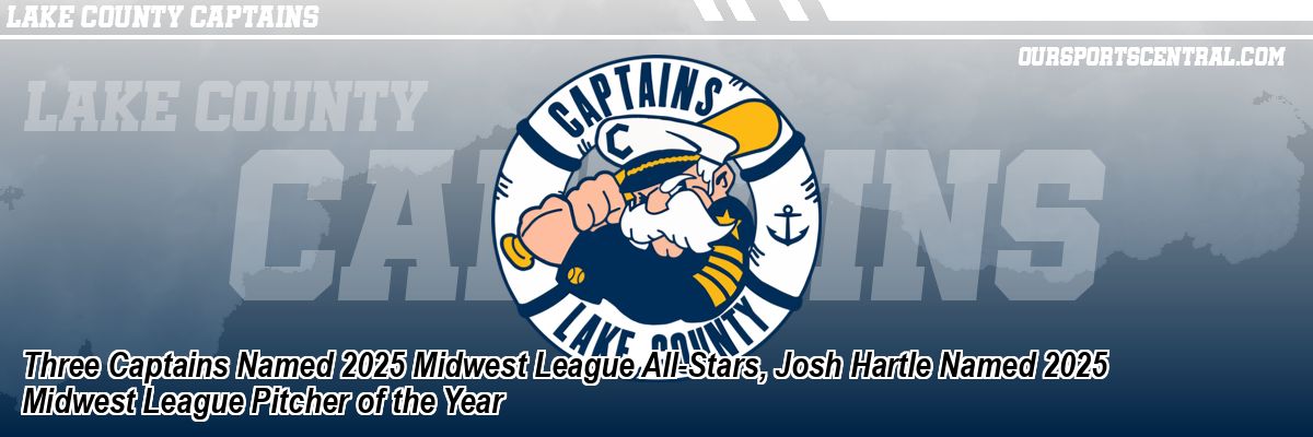 Three Captains Named 2025 Midwest League All-Stars, Josh Hartle Named 2025 Midwest League Pitcher of the Year