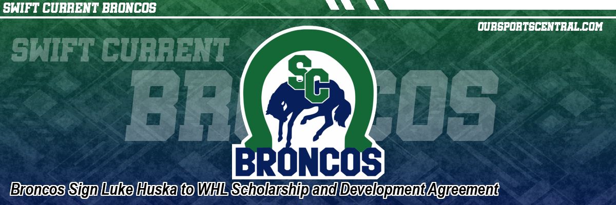 Broncos Sign Luke Huska to WHL Scholarship and Development Agreement