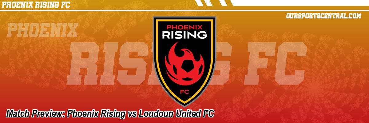 Match Preview: Phoenix Rising vs Loudoun United FC