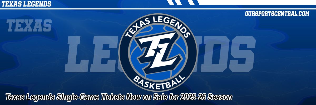 Texas Legends Single-Game Tickets Now on Sale for 2025-26 Season