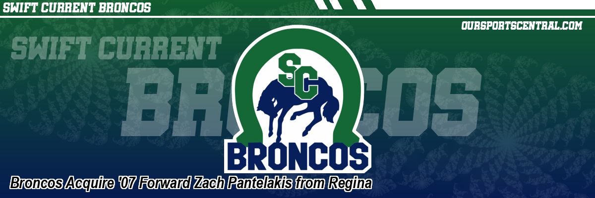 Broncos Acquire '07 Forward Zach Pantelakis from Regina