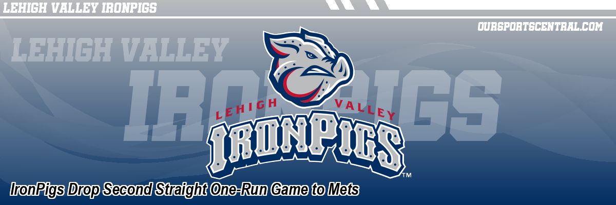 IronPigs Drop Second Straight One-Run Game to Mets