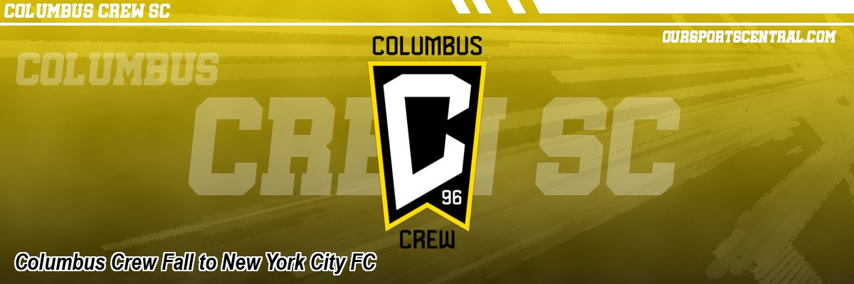 Columbus Crew Fall to New York City FC
