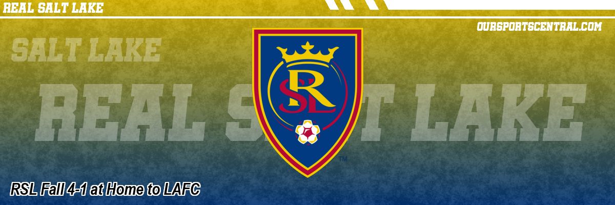 RSL Fall 4-1 at Home to LAFC